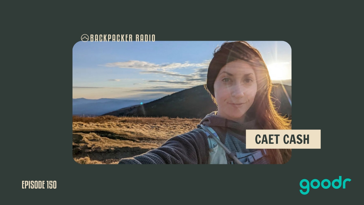Backpacker Radio #150 | Caet Cash on Peak Bagging in the Appalachias, Southbounding, and Ehlers-Danlos Syndrome