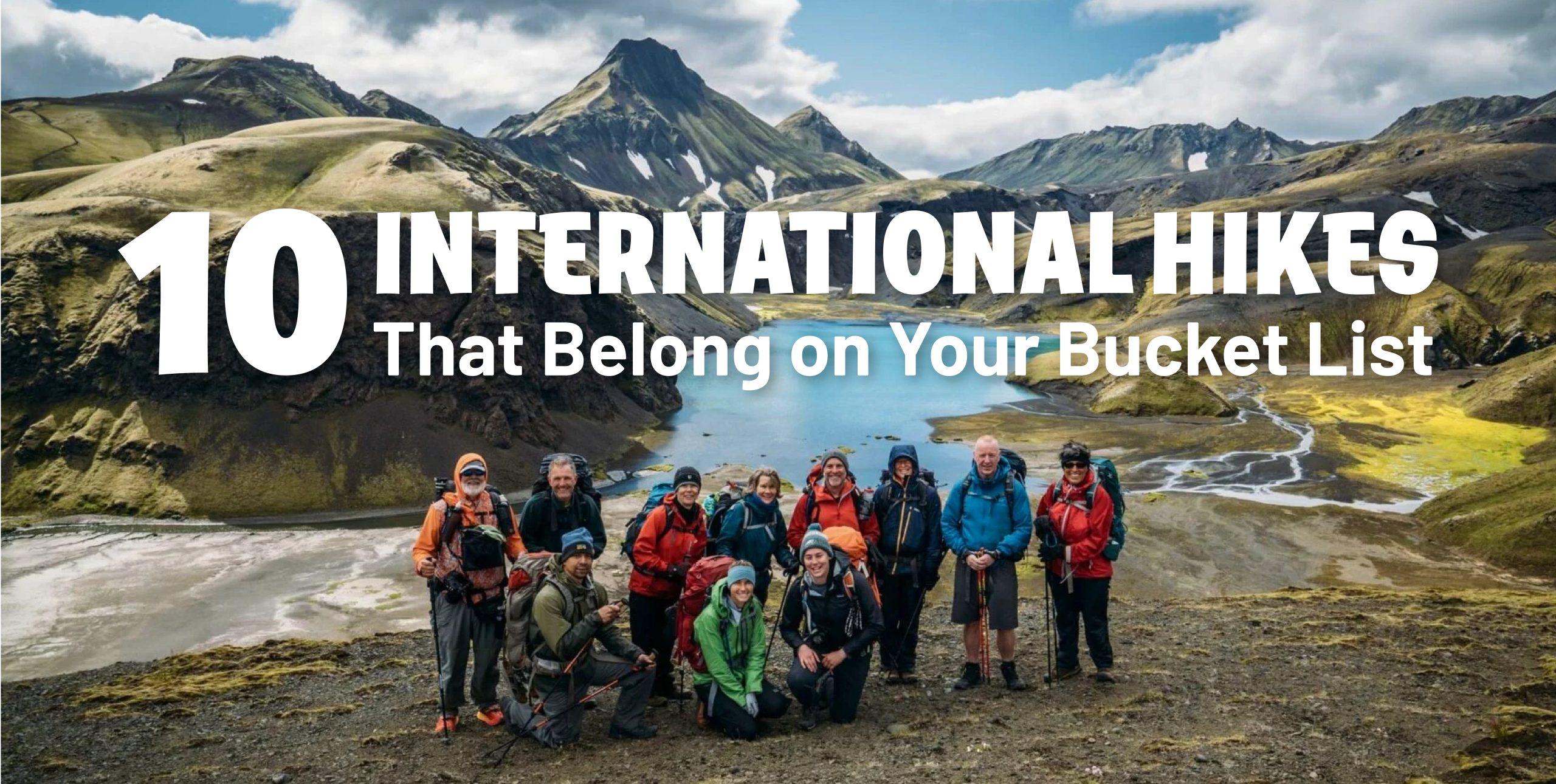 10 International Trails That Belong on Every Hiker's Bucket List (And How to Actually Hike Them)