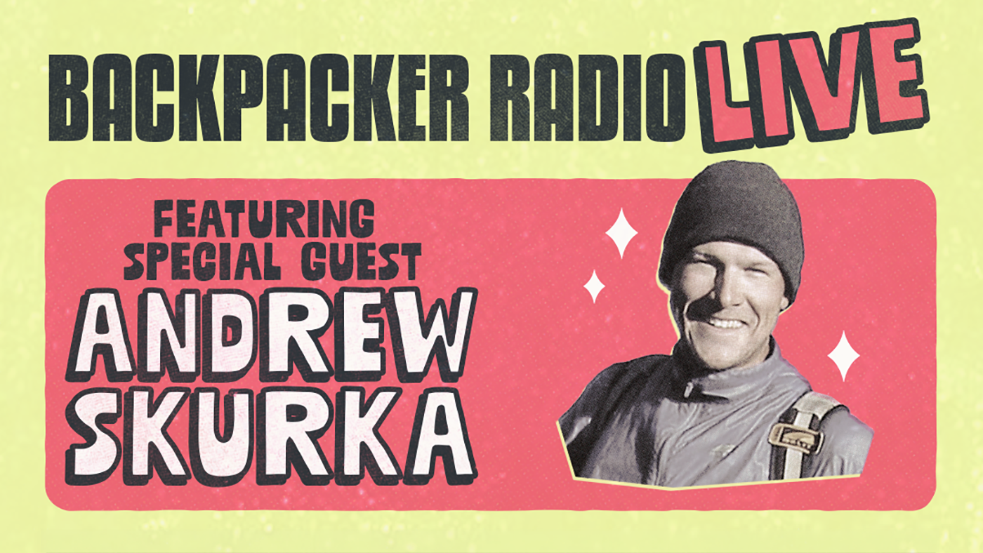 Backpacker Radio LIVE with Andrew Skurka!